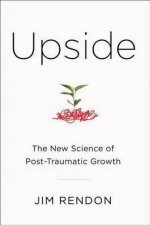 Upside The New Science of PostTraumatic Growth