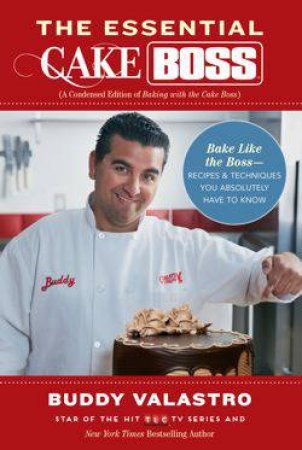 Essential Cake Boss by Buddy Valastro