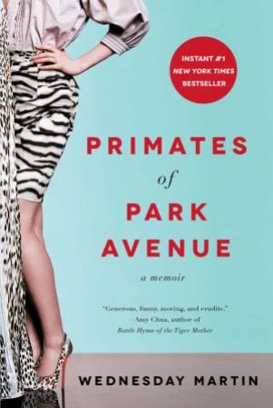 Primates of Park Avenue: A Memoir by Wednesday Martin