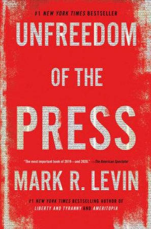 Unfreedom Of The Press by Mark R. Levin