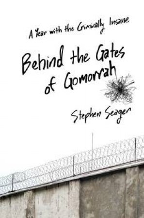 Behind the Gates of Gomorrah by Stephen Seager