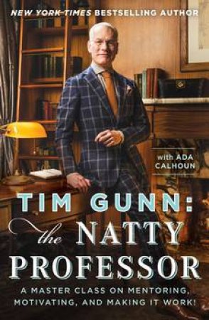 Tim Gunn: The Natty Professor by Tim Gunn