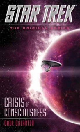 Star Trek: The Original Series: Crisis of Consciousness by Dave Galanter