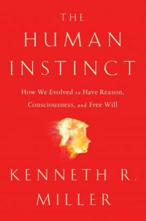 The Human Instinct by Kenneth R Miller