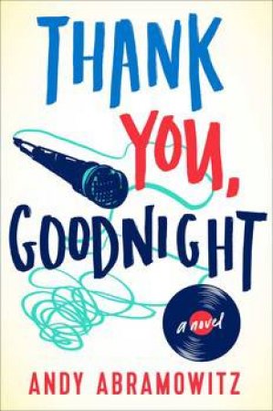 Thank You, Goodnight: A Novel by Andy Abramowitz