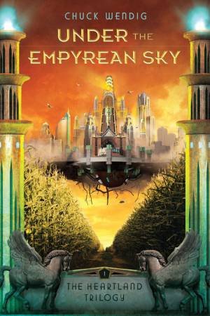 Under The Empyrean Sky by Chuck Wendig