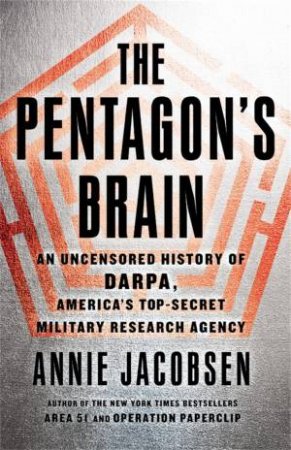 The Pentagon's Brain by Annie Jacobsen