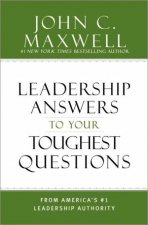 Leadership Answers To Your Toughest Questions Unabridged