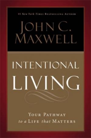 Intentional Living (Unabridged) by John C. Maxwell