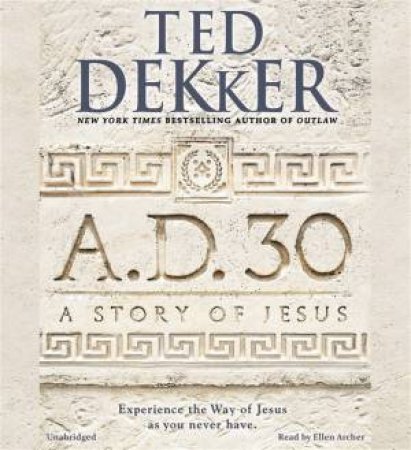 A.D. 30 by Ted Dekker