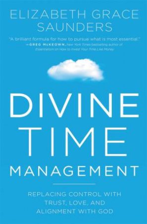 Divine Time Management by Elizabeth Grace Saunders