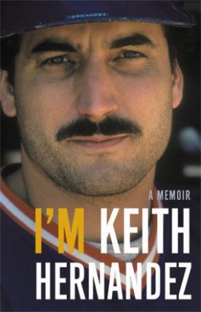 I'm Keith Hernandez (Unabridged) by Keith Hernandez