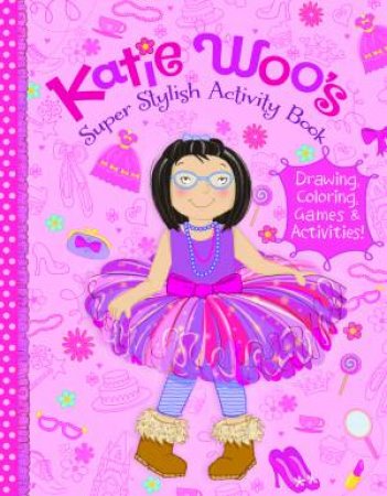 Katie Woo's Super Stylish Activity Book by KATIE WOO