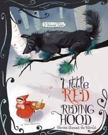 Fairy Tales From Around The World: Little Red Riding Hood by Jessica Gunderson