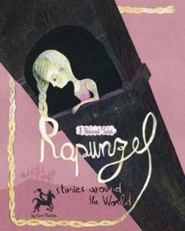 Fairy Tales From Around The World: Rapunzel by Cari Meister