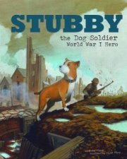 Stubby the Dog Soldier World War I Hero