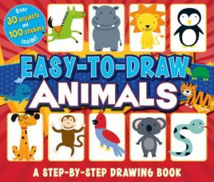 Easy-to-Draw Animals: A Step-by-Step Drawing Book by BRENDA SEXTON