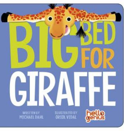 Hello Genius: Big Bed For Giraffe by Michael Dahl