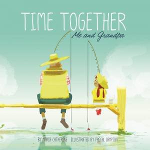 Time Together: Me and Grandpa by Maria Catherine