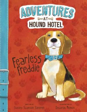 Adventures at Hound Hotel: Fearless Freddie by Shelly Swanson Sateren