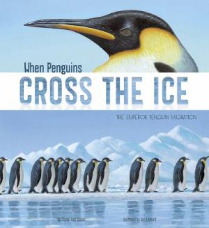 When Penguins Cross the Ice: The Emperor Penguin Migration by SHARON KATZ COOPER