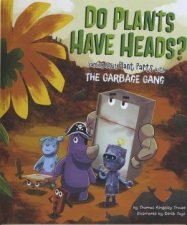 Garbage Gang Do Plants Have Heads