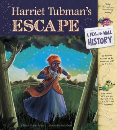 Harriet Tubman's Escape: A Fly on the Wall History by TROUPE / TEJIDO