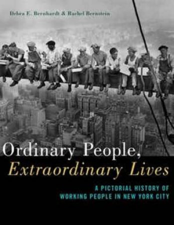 Ordinary People, Extraordinary Lives by Debra E. Bernhardt & Rachel Bernstein