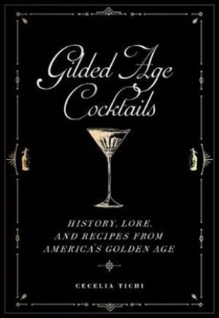 Gilded Age Cocktails by Cecelia Tichi