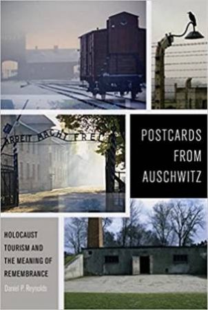 Postcards from Auschwitz by Daniel P. Reynolds