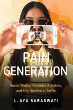 Pain Generation Social Media Feminist Activism And The Neoliberal Sel