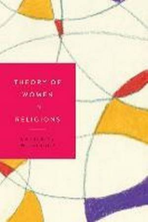 Theory of Women in Religions by Catherine Wessinger