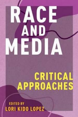 Race and Media by Lori Kido Lopez