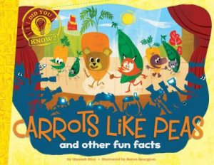 Did You Know: Carrots Like Peas: and other fun facts by Hannah Eliot