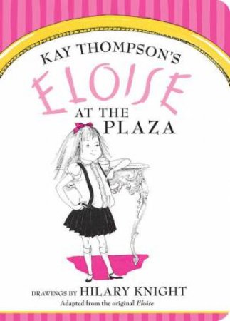 Eloise At The Plaza by Kay Thompson