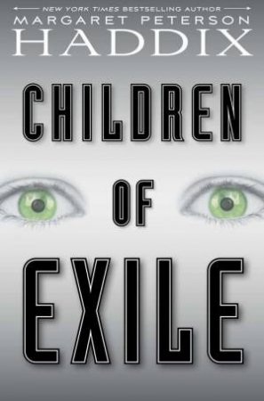 Children Of Exile by Margaret Peterson Haddix