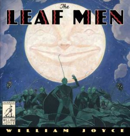 The Leaf Men by William Joyce