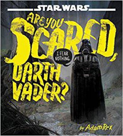 Star Wars: Are You Scared, Darth Vader? by LucasFilm Book Group