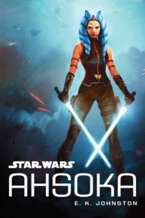 Star Wars Ahsoka by E. K. Johnston & Jason P Wojtowicz