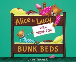 Alice And Lucy Will Work For Bunk Beds by Jaime Temairik