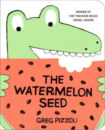 The Watermelon Seed by Greg Pizzoli