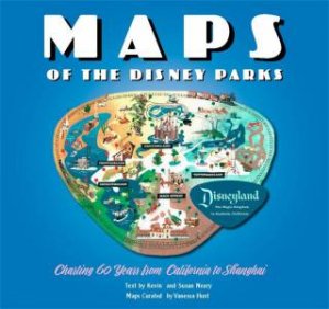 Maps Of The Disney Parks: Charting 60 Years From California To Shanghai by Kevin Neary