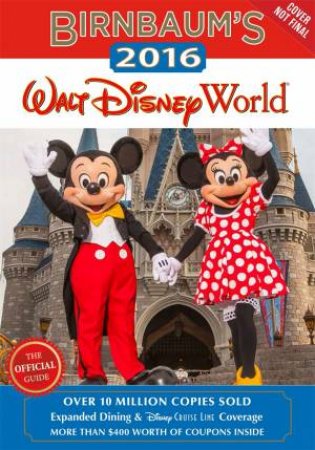 Birnbaum's 2016 Walt Disney World: The Official Guide by Various 