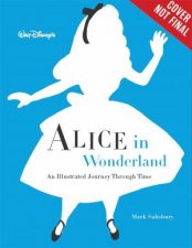 Walt Disneys Alice In Wonderland An Illustrated Journey Through Time