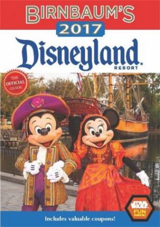 Birnbaum's 2017 Disneyland Resort: The Official Guide by Guides Birnbaum