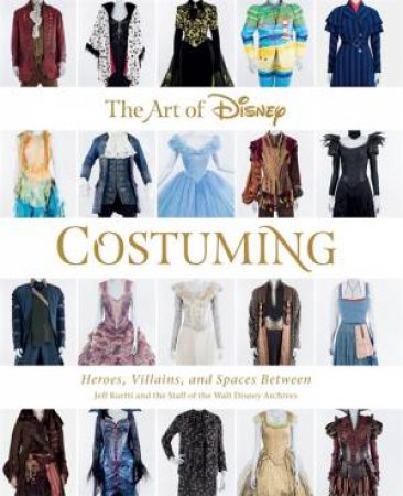 The Art Of Disney Costuming by Jeff Kurtti