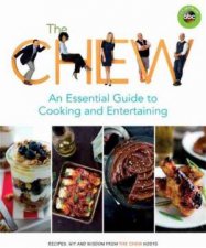 The Chew An Essential Guide To Cooking And Entertaining