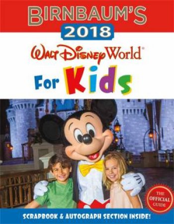 Birnbaum's 2018 Walt Disney World For Kids by Guides Birnbaum