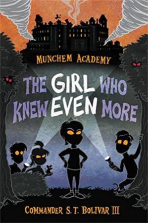 The Girl Who Knew Even More by Commander S T Bolivar III