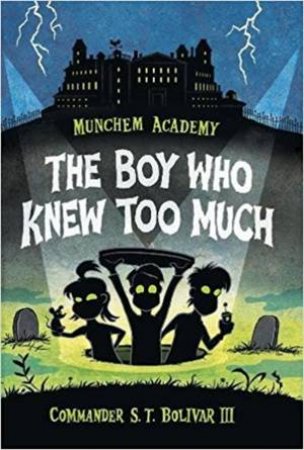 The Boy Who Knew Too Much by Commander S.T. Bolivar & III